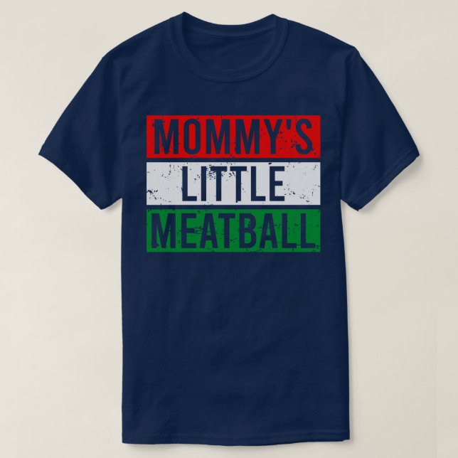 Mommys Little Meatball TShirt (Design devant)