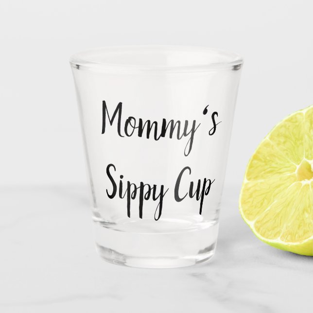 Mommy's Sippy Cup Schnapsglas (Vorderseite)