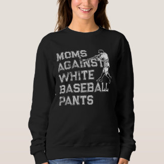 Moms Against White Baseball Pants  6 Sweatshirt
