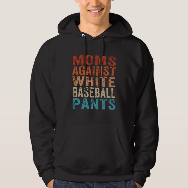 Moms Against White Baseball Pants  Baseball Mom  1 Hoodie (Vorderseite)