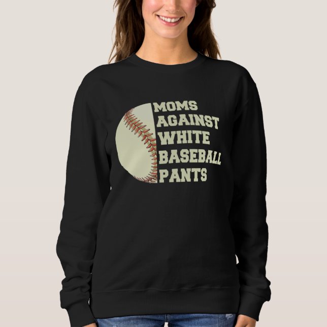 Moms Against White Baseball Pants Woman Saying Quo Sweatshirt (Vorderseite)