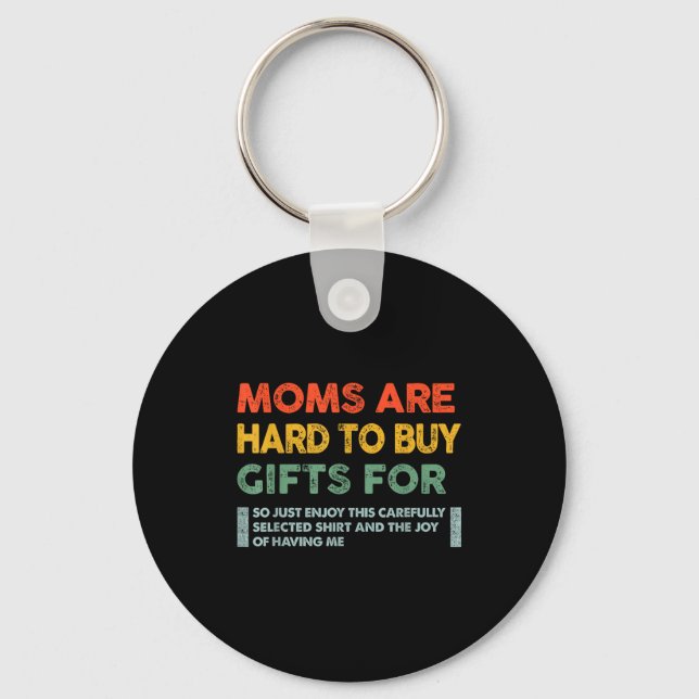 Moms Are Hard To Buy For Funny Quote  Schlüsselanhänger (Vorderseite)