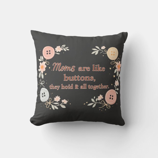 Moms Are Like Buttons They Hold It All Together Kissen (Vorderseite)