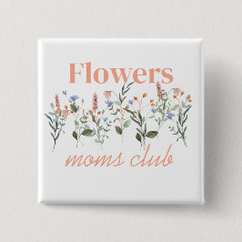 Moms Club wildflowers gift Button