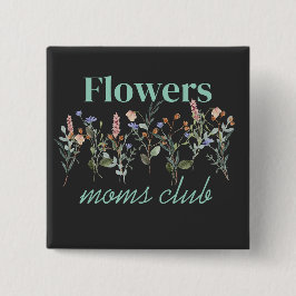 Moms Club wildflowers gift Button