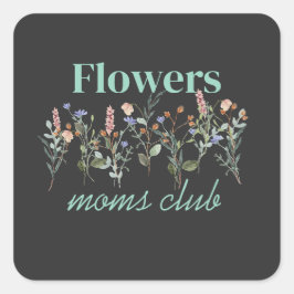 Moms Club wildflowers gift Quadratischer Aufkleber