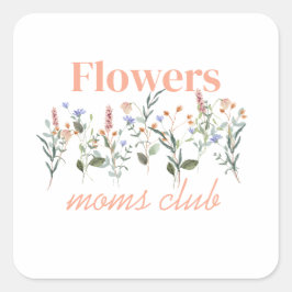 Moms Club wildflowers gift Quadratischer Aufkleber
