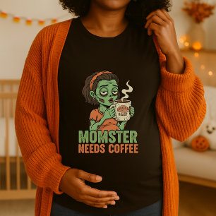 Momster braucht Kaffee Halloween Mutterschaft T-Shirt