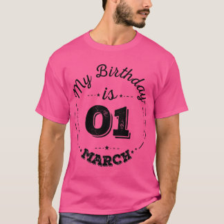 Mon anniversaire est le 01 Mars T-shirt