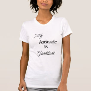 Mon attitude est le T-shirt Gratitude