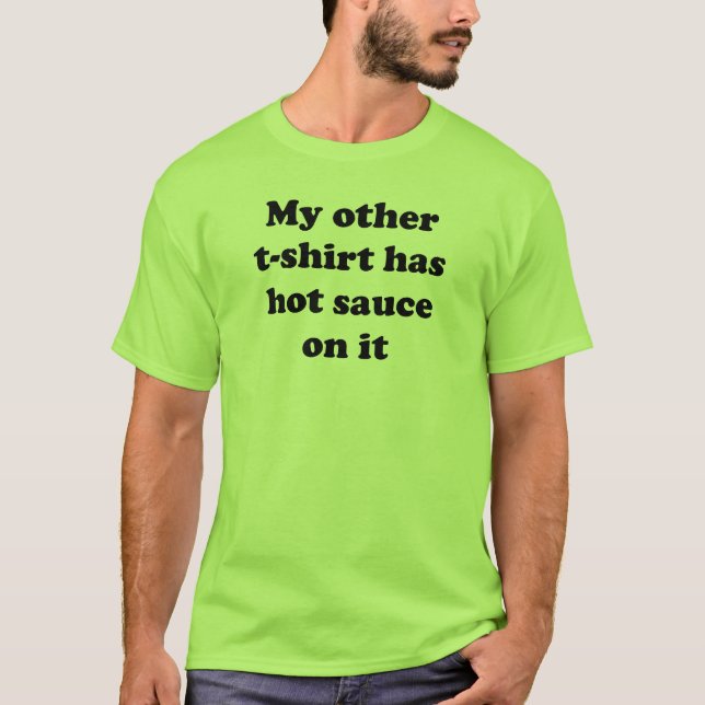 Mon autre T-shirt a la sauce chaude là-dessus (Devant)