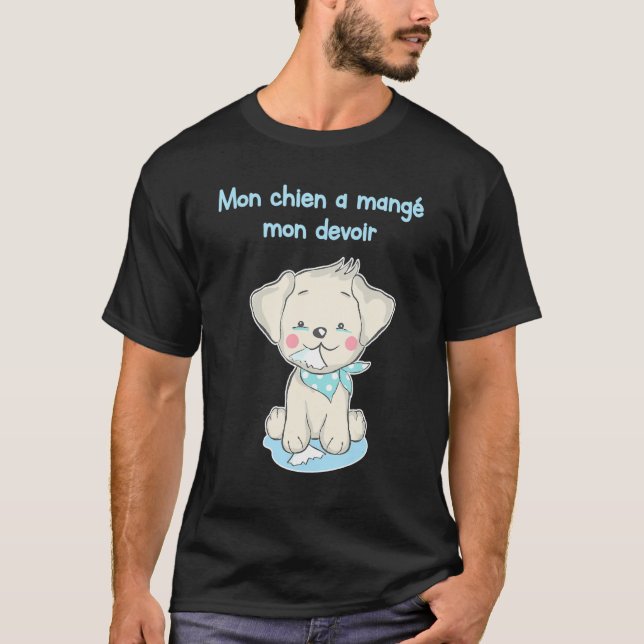 MON CHIEN A MANGE MON DEVOIR Funny Shirt for Frenc (Vorderseite)