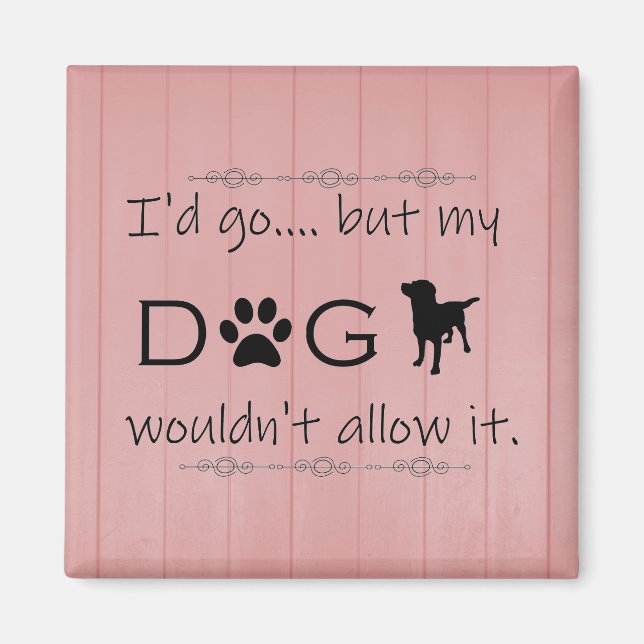 Mon chien n'autoriserait pas son aimant (Devant)