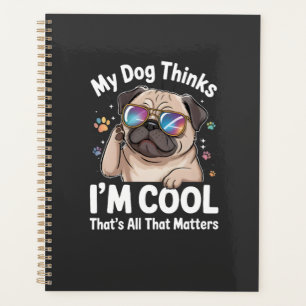 Mon chien pense que je suis cool c'est tout ce qui