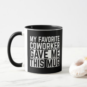Mon collègue préféré m'a donné cette tasse - Idée
