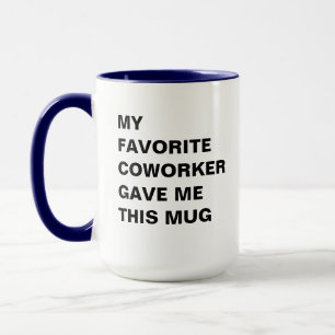 Mon Cotravailleur Favori M'A Donné Cette Mug Drôle