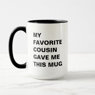 Mon Cousin Préféré M'A Donné Cette Mug Drôle