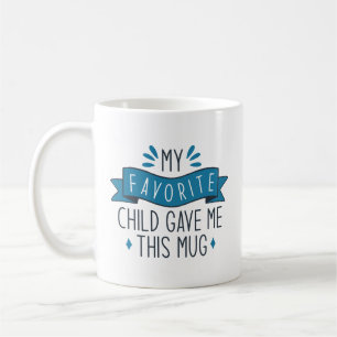 Mon Enfant Préféré M'A Donné Cette Mug