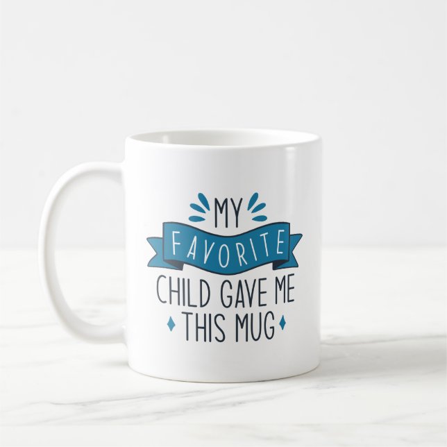 Mon Enfant Préféré M'A Donné Cette Mug (Gauche)