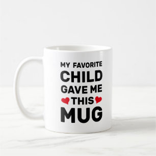 Mon enfant préféré m'a donné cette tasse