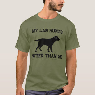 Mon labrador chasse mieux que moi T-shirt