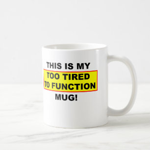 Mon mug Trop Fatigué Pour Fonctionner Drôle