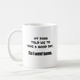 Mon patron m'a indiqué pour avoir une tasse de