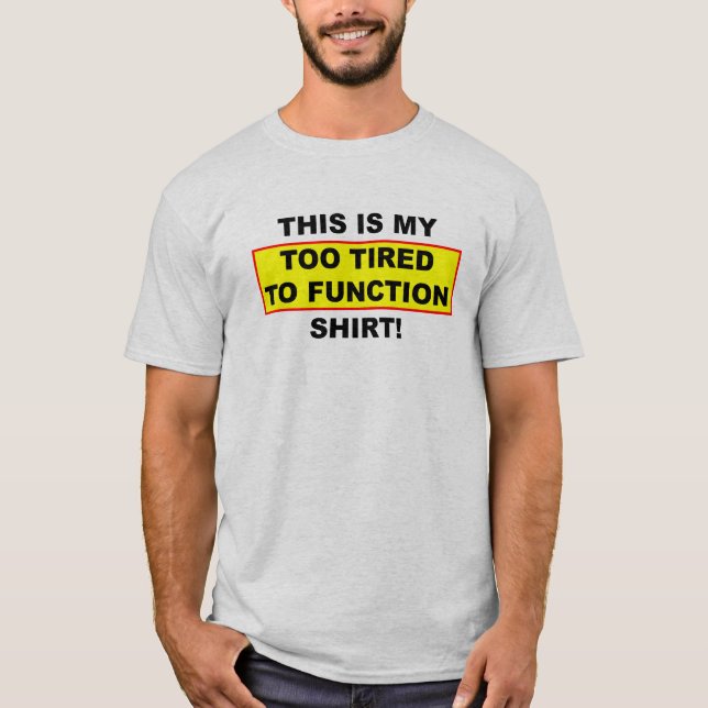 Mon T-shirt Trop Fatigué Pour Fonctionner Chemise  (Devant)