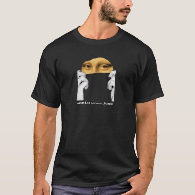 Mona Lisa costums changes T-Shirt (Vorderseite)