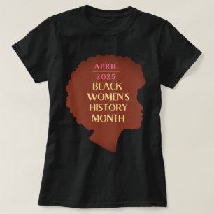 Monat der Geschichte schwarzer Frauen T-Shirt