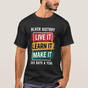 Monat der Schwarzen Geschichte Lebe ihn Lerne ihn T-Shirt