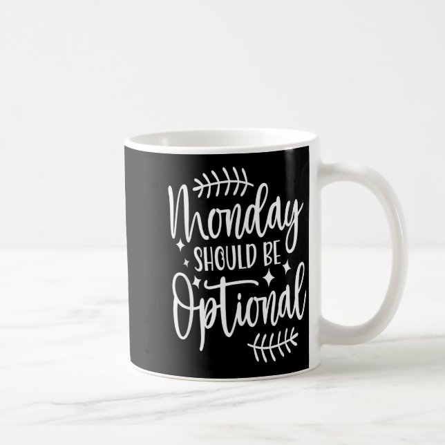 Monday Should Be Optional, Sarcastic Quote Funny  Kaffeetasse (Rechts)