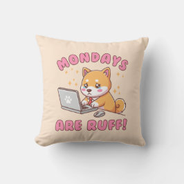 Mondays Are Ruff - Kawaii Shiba Inu Dog Pun Office Kissen