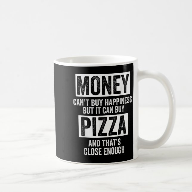 Money Can’t Buy Hapness But It Can Buy Zza Funny S Kaffeetasse (Rechts)