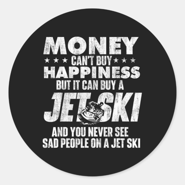 Money Can't Buy You Happiness - Jet Skiing Jet Ski Runder Aufkleber (Vorderseite)
