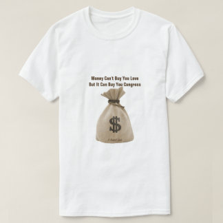 Money Can't Buy You Love Congress- A MisterP Shirt