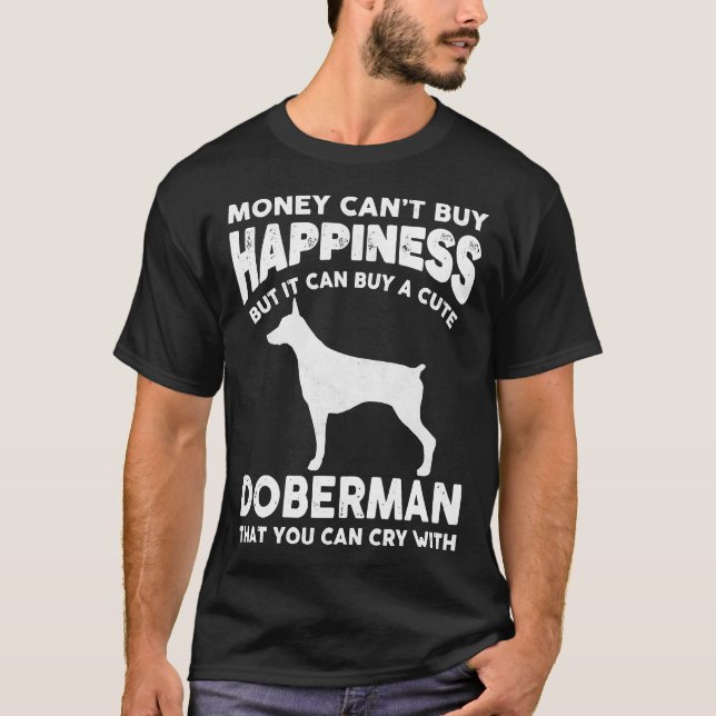 Money Cant kaufen Glück Funny Doberman T-Shirt (Vorderseite)