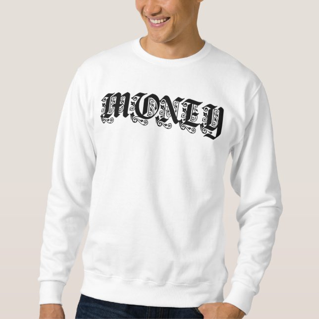 Money Gothic Blackletter Typography  Sweatshirt (Vorderseite)
