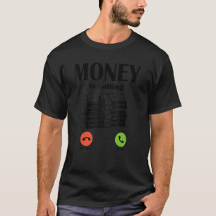 Money Is Calling Cash Business Money 2 T-Shirt