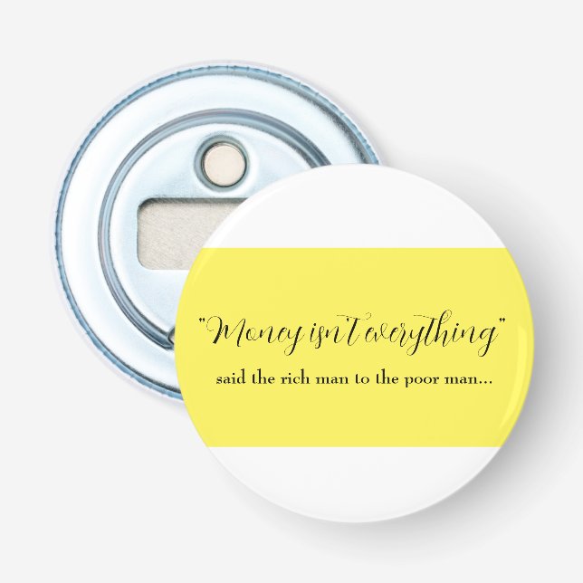 money isn't everything bottle opener flaschenöffner (Vorderseite)