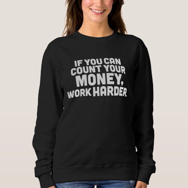 Money Quote Hardworking Motivational Men and Women Sweatshirt (Vorderseite)