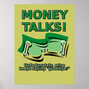 Money Talks Funny Poster Sign Print