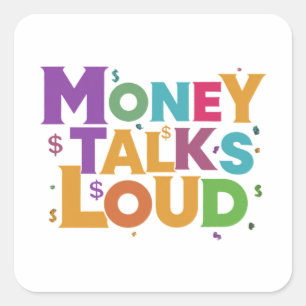 Money Talks Loud Quadratischer Aufkleber