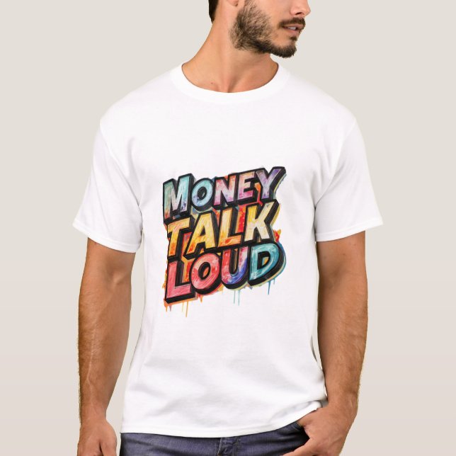 Money Talks Loud T-Shirt (Vorderseite)