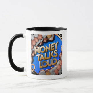 Money Talks Loud Tasse
