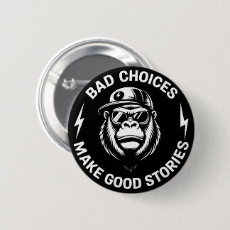 Monkey Bad Choices Make Good Stories Funny Humor Button