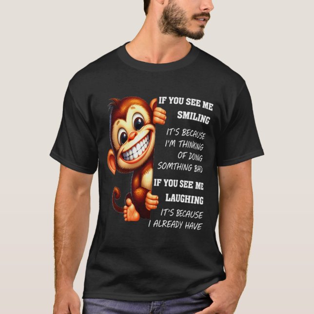Monkey If You See Me Smiling It's Because I'm Thin T-Shirt (Vorderseite)
