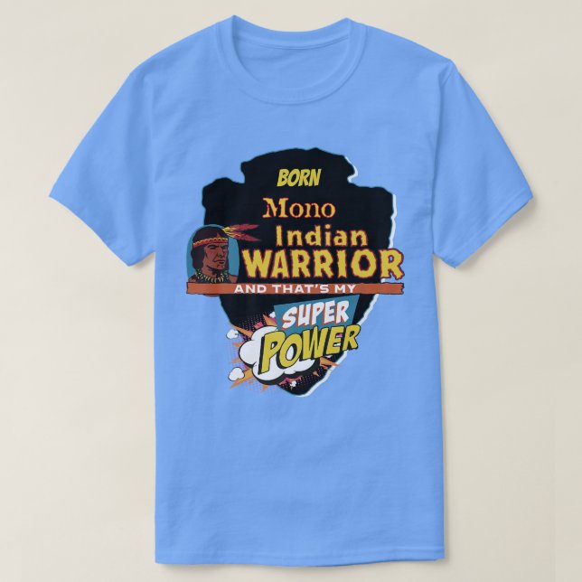Mono Native Amerikanische Ureinwohner Geboren mit  T-Shirt (Design vorne)