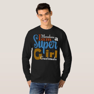 MONOLOCO JE SUIS UNE SUPER FILLE GUATEMALA T-SHIRT