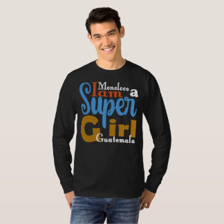 MONOLOCO JE SUIS UNE SUPER FILLE GUATEMALA T-SHIRT